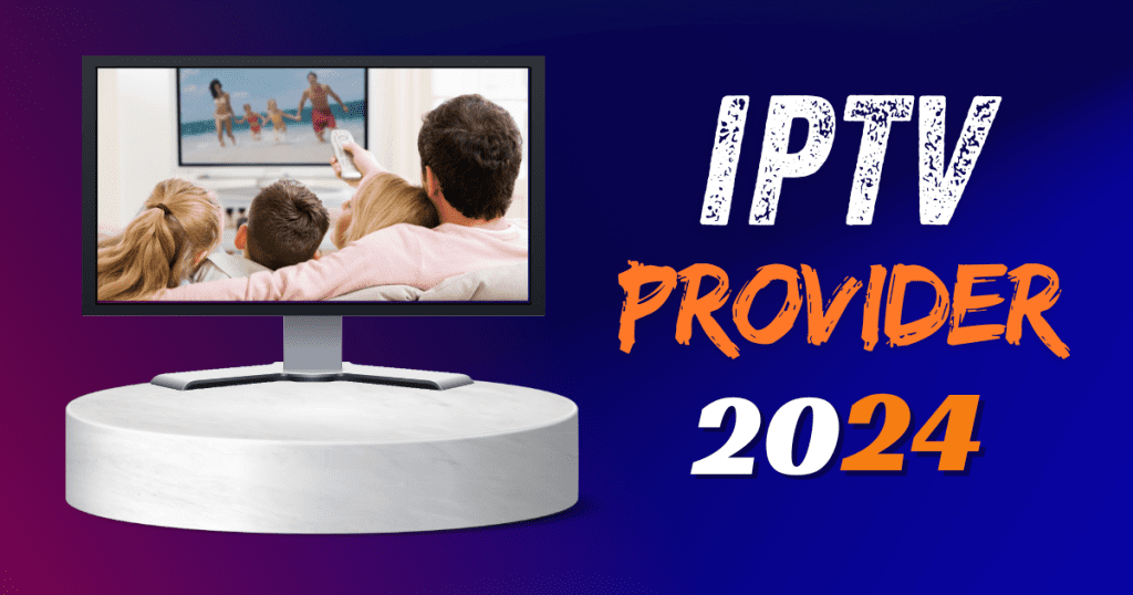 IPTV Provider 2024